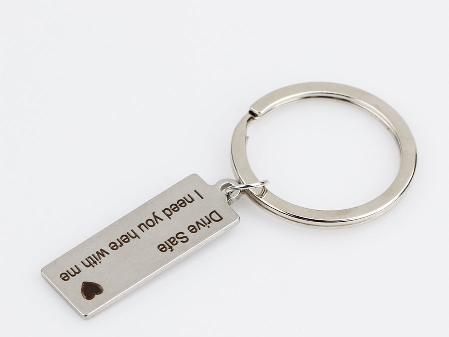 "Drive Safe I Need You Here With Me" Keychain
